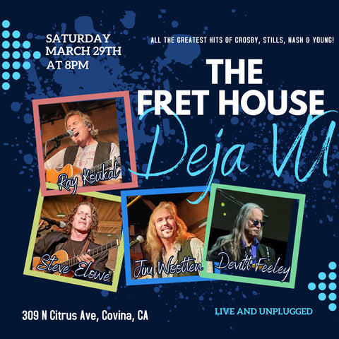 Deja Vu: A Musical Retrospective of Crosby, Stills, Nash & Young, Saturday, Mar 29, 8pm