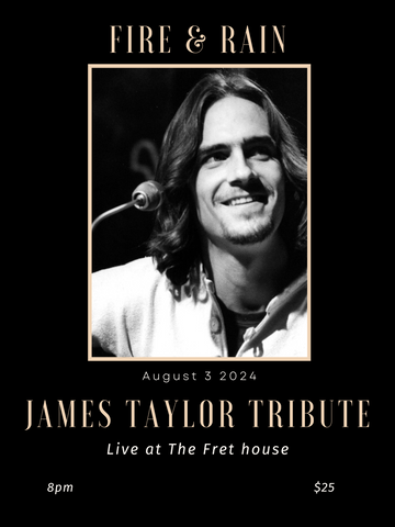 FIRE & RAIN  A James Taylor Tribute, Saturday Aug 3, 8:00pm